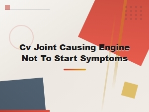 Can a Bad Cv Joint Cause Your Car Not to Start