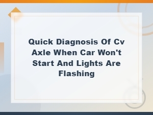 Cv Axle Drivetrain Fault Diagnosis When Car Wont Start and Lights Flash